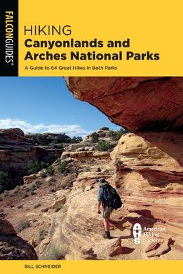 Hiking Canyonlands and Arches National Parks: A Guide to 64 Great Hikes in Both Parks - Paperback | Diverse Reads