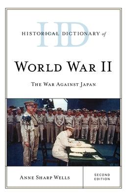 Historical Dictionary of World War II: The War against Japan, Second Edition - Hardcover | Diverse Reads