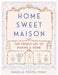 Home Sweet Maison: The French Art of Making a Home - Hardcover | Diverse Reads