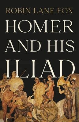 Homer and His Iliad - Hardcover | Diverse Reads