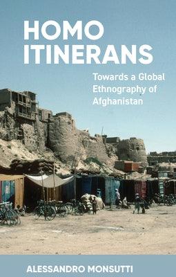 Homo Itinerans: Towards a Global Ethnography of Afghanistan - Paperback | Diverse Reads