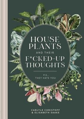 Houseplants and Their Fucked-Up Thoughts: P.S., They Hate You - Hardcover | Diverse Reads