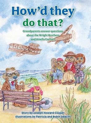 How'd They Do That?: Grandparents Answer Questions about the Wright Brothers and Amelia Earhart - Hardcover | Diverse Reads