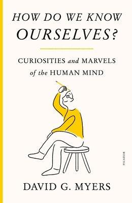 How Do We Know Ourselves?: Curiosities and Marvels of the Human Mind - Paperback | Diverse Reads
