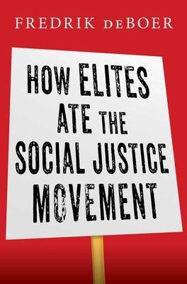 How Elites Ate the Social Justice Movement - Hardcover | Diverse Reads