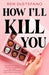 How I'll Kill You - Paperback | Diverse Reads