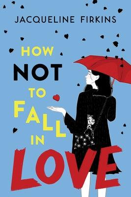 How Not to Fall in Love - Paperback | Diverse Reads