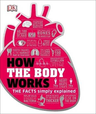 How the Body Works: The Facts Simply Explained - Hardcover | Diverse Reads