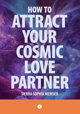 How To Attract Your Cosmic Love Partner - Paperback | Diverse Reads