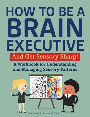 How to Be a Brain Executive: And Get Sensory Sharp! - Paperback | Diverse Reads