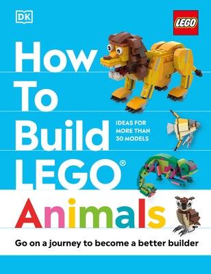 How to Build Lego Animals: Go on a Journey to Become a Better Builder - Hardcover | Diverse Reads