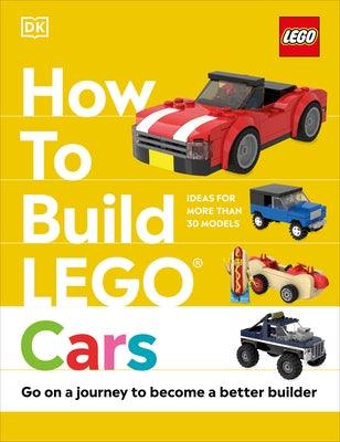 How to Build Lego Cars: Go on a Journey to Become a Better Builder - Hardcover | Diverse Reads