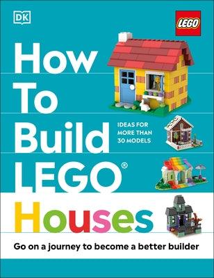 How to Build Lego Houses: Go on a Journey to Become a Better Builder - Hardcover | Diverse Reads