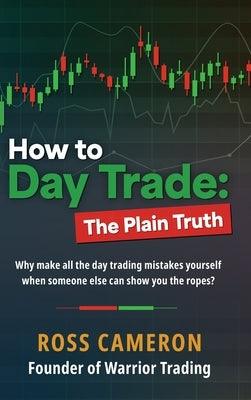 How to Day Trade: The Plain Truth - Hardcover | Diverse Reads