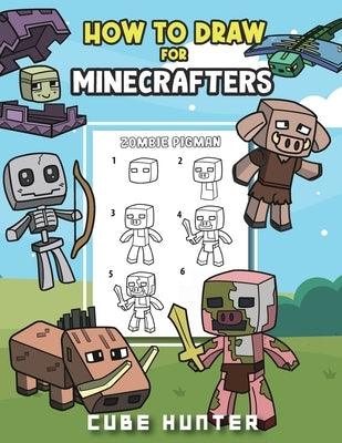 How To Draw for Minecrafters A Step by Step Chibi Guide: Unlock Your Creative World with 6 Easy-to-Follow Tutorials for Drawing Minecraft Chibis from - Paperback | Diverse Reads
