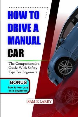 How to Drive a Manual Car: The comprehensive guide with safety tips for beginners - Paperback | Diverse Reads