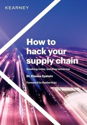 How to hack your supply chain: Breaking today, building tomorrow - Hardcover | Diverse Reads