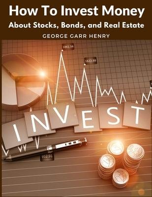 How To Invest Money: About Stocks, Bonds, and Real Estate - Paperback | Diverse Reads
