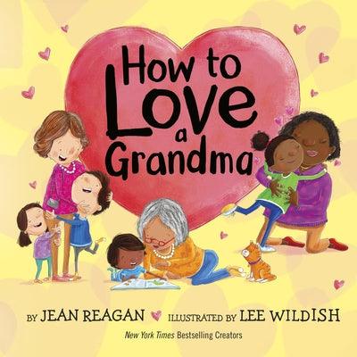 How to Love a Grandma - Library Binding | Diverse Reads