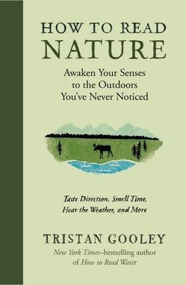 How to Read Nature: Awaken Your Senses to the Outdoors You've Never Noticed - Hardcover | Diverse Reads