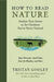 How to Read Nature: Awaken Your Senses to the Outdoors You've Never Noticed - Hardcover | Diverse Reads