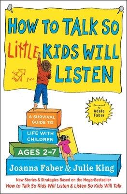 How to Talk So Little Kids Will Listen: A Survival Guide to Life with Children Ages 2-7 - Paperback | Diverse Reads
