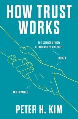 How Trust Works: The Science of How Relationships Are Built, Broken, and Repaired - Hardcover | Diverse Reads