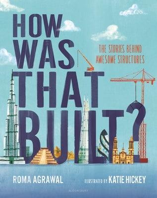 How Was That Built?: The Stories Behind Awesome Structures - Hardcover | Diverse Reads