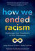 How We Ended Racism: Realizing a New Possibility in One Generation - Paperback | Diverse Reads