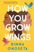How You Grow Wings - Paperback | Diverse Reads