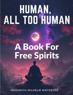 Human, All Too Human: A Book For Free Spirits - Paperback | Diverse Reads