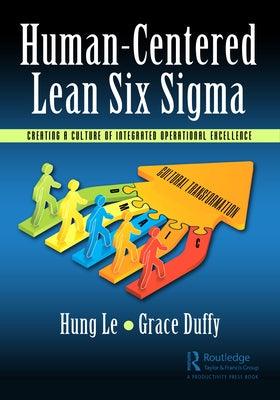 Human-Centered Lean Six SIGMA: Creating a Culture of Integrated Operational Excellence - Hardcover | Diverse Reads