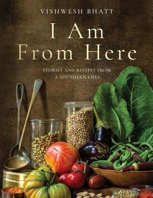 I Am from Here: Stories and Recipes from a Southern Chef - Hardcover | Diverse Reads
