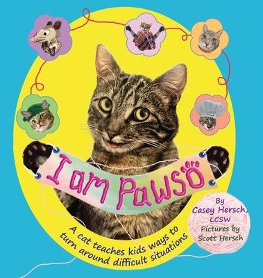 I Am Pawso: A Cat Teaches Kids Ways To Turn Around Difficult Situations. A colorful mental health kids book. Emotions books for ki - Hardcover | Diverse Reads