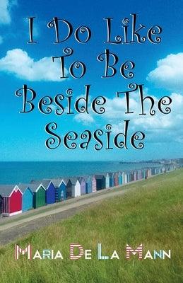 I Do Like To Be Beside The Seaside - Paperback | Diverse Reads