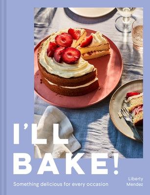 I'll Bake!: Something Delicious for Every Occasion - Hardcover | Diverse Reads