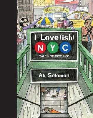 I Love(ish) New York City: Tales of City Life - Hardcover | Diverse Reads