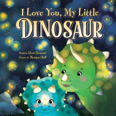 I Love You, My Little Dinosaur - Hardcover | Diverse Reads