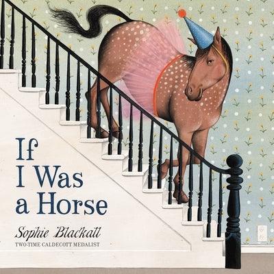 If I Was a Horse - Hardcover | Diverse Reads