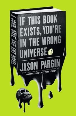 If This Book Exists, You're in the Wrong Universe: A John, Dave, and Amy Novel - Hardcover | Diverse Reads