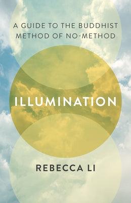 Illumination: A Guide to the Buddhist Method of No-Method - Paperback | Diverse Reads