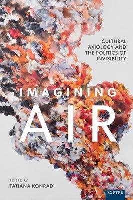 Imagining Air: Cultural Axiology and the Politics of Invisibility - Paperback | Diverse Reads