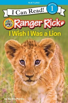 Ranger Rick: I Wish I Was a Lion - Paperback | Diverse Reads