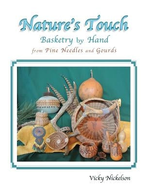 Nature's Touch: Basketry by Hand From Pine Needles and Gourds - Paperback | Diverse Reads