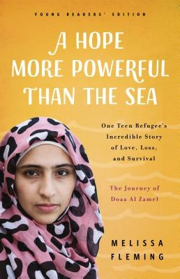 A Hope More Powerful Than the Sea (Young Readers' Edition): The Journey of Doaa Al Zamel: One Teen Refugee's Incredible Story of Love, Loss, and Survival - Paperback | Diverse Reads