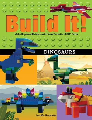 Build It! Dinosaurs: Make Supercool Models with Your Favorite LEGO Parts - Paperback | Diverse Reads