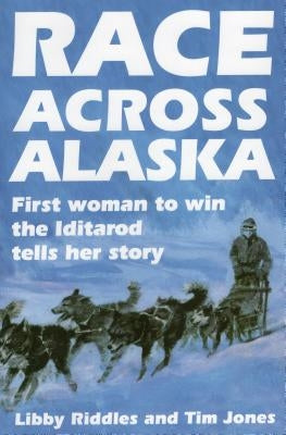 Race Across Alaska: First Woman to Win the Iditarod Tells Her Story - Paperback | Diverse Reads