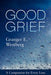Good Grief: A Companion for Every Loss - Paperback | Diverse Reads