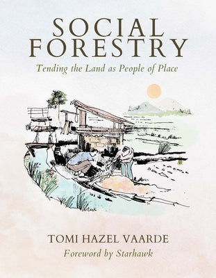 Social Forestry: Tending the Land as People of Place - Paperback | Diverse Reads