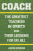 Coach: The Greatest Teachers in Sports and Their Lessons for Us All - Hardcover | Diverse Reads